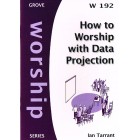 Grove Worship - W192 How To Worship With Data Projection By Ian Tarrant